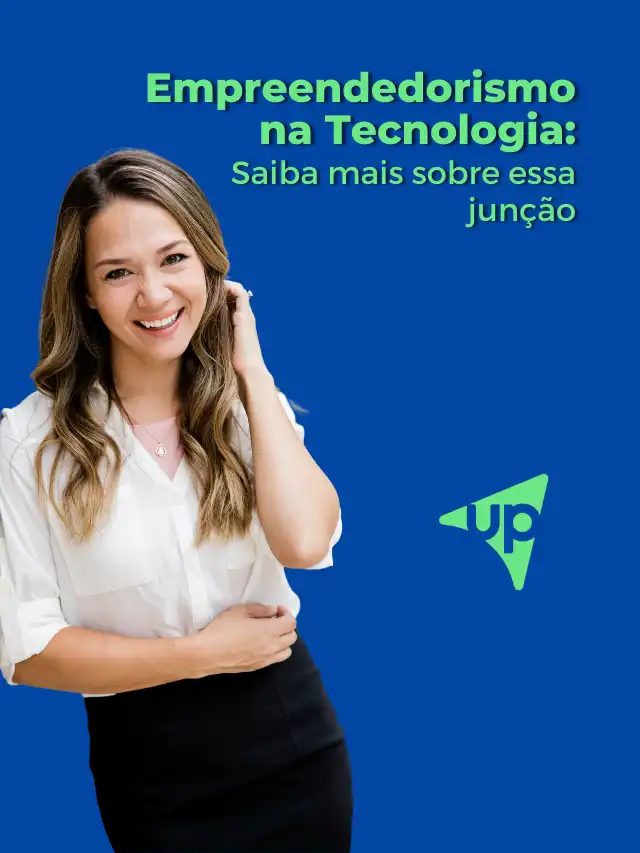 Empreendedorismo na Tecnologia saiba mais sobre essa junção UpGestão