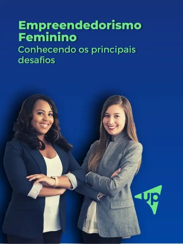 Empreendedorismo Feminino: Principais Desafios - UpGestão