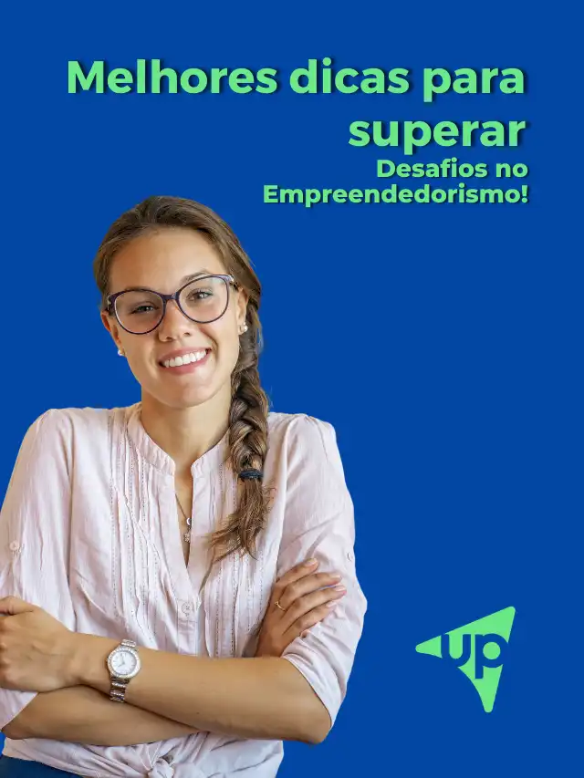 Melhores Dicas Para Superar Desafios No Empreendedorismo Upgestão 3994